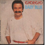 Giorgio Vinile 7" 45 giri Baby Blue / If You Weren't Afraid Durium Nuovo