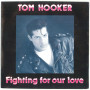 Tom Hooker ‎Vinile 7" 45 giri Fighting For Our Love 590 002-7 Nuovo