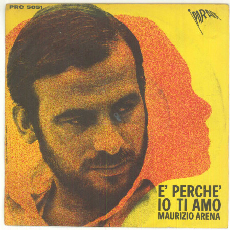 Maurizio Arena Vinile 7" 45 Giri E' Perche' Io Ti Amo Parade PRC 5051
