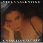 Viola Valentino Vinile 45 giri 7" Un Angelo Dal Cielo / Quasi Mezzanotte Nuovo