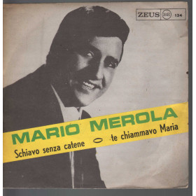 Mario Merola ‎‎Vinile 7" 45 giri Schiavo Senza Catene / Te Chiammavo Maria Nuovo