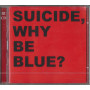 Suicide CD Why Be Blue? + Live CD / Blast First – BFFP 191 CD Sigillato