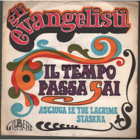 Gli Evangelisti Vinile 45 giri 7" Il Tempo Passa Sai / Asciuga Le Tue Nuovo