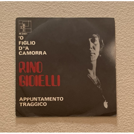 Rino Gioielli Vinile 7" 45 giri 'O Figlio D''A Camorra / Appuntamento Traggico / Nuovo