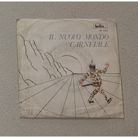 Il Nuovo Mondo Vinile 7" 45 giri Carnevale, Sorrisi Carezze / Hello NP9164 Nuovo