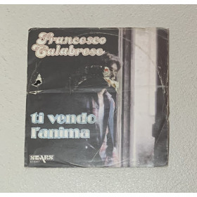 Francesco Calabrese Vinile 7" 45 giri Ti Vendo L'Anima / Sears – ST4457 Nuovo