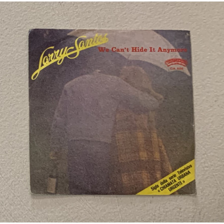 Larry Santos 7" 45 giri We Can't Hide It Anymore / Casablanca – CA535 Nuovo
