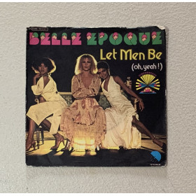 Belle Epoque Vinile 7" 45 giri Let Men Be (Oh, Yeah!) / Sorry / 3C00618337 Nuovo