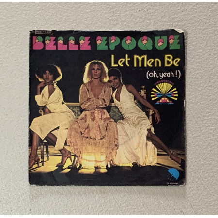Belle Epoque Vinile 7" 45 giri Let Men Be (Oh, Yeah!) / Sorry / 3C00618337 Nuovo