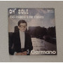 Germano Vinile 7" 45 giri Oh' Sole / Esci Insieme a Me Stasera / COCAR4501 Nuovo