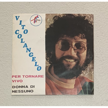 Vito Colangelo Vinile 7" 45 giri Per Tornare Vivo / Donna Di Nessuno / Nuovo