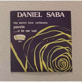Daniel Saba, Sweet Love Orchestra Vinile 7" 45 giri Pazzia / E Te Ne Vai / Nuovo