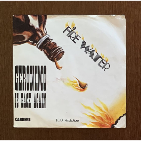 Fire Water Vinile 7" 45 giri Geronimo Is Back Again / Carrere – 49353 Nuovo