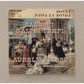 Aurelio Fierro Vinile 7" 45 giri Passa La Ronda / Donna / LdA6949 Nuovo