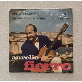 Aurelio Fierro Vinile 7" 45 giri Dduje Paravise / Un'ora Sola Ti Vorrei Nuovo