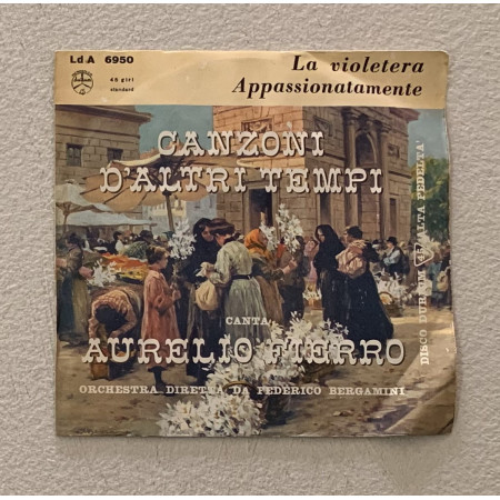 Aurelio Fierro Vinile 7" 45 giri La Violetera / Appassionatamente / LdA6950 Nuovo