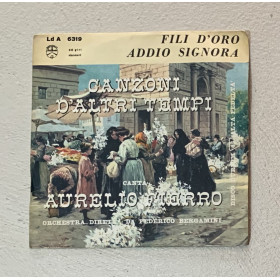 Aurelio Fierro Vinile 7" 45 giri Fili D'Oro / Addio Signora / LdA6319 Nuovo