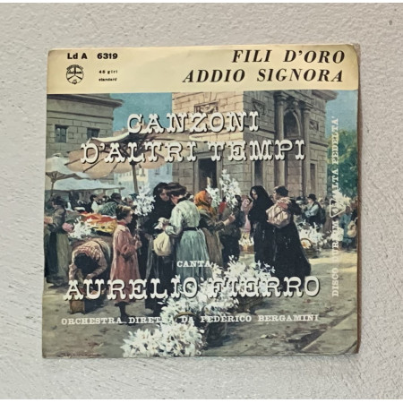 Aurelio Fierro Vinile 7" 45 giri Fili D'Oro / Addio Signora / LdA6319 Nuovo