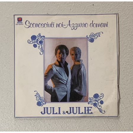 Juli & Julie Vinile 7" 45 giri Sconosciuti Noi / Azzurro Domani / YEP00707 Nuovo