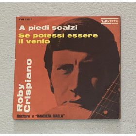 Roby Crispiano Vinile 7" 45 giri A Piedi Scalzi / Se Potessi Essere Il Vento Nuovo