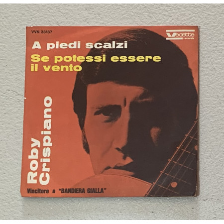 Roby Crispiano Vinile 7" 45 giri A Piedi Scalzi / Se Potessi Essere Il Vento Nuovo