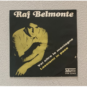 Raf Belmonte Vinile 7" 45 giri Vai Oltre Le Montagne / Lasciami In Pace Nuovo