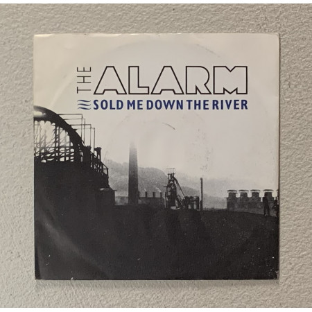 The Alarm Vinile 7" 45 giri Sold Me Down The River / 062410307 Nuovo