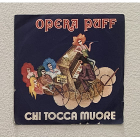 Opera Puff Vinile 7" 45 giri Chi Tocca Muore / Accanto Al Fuoco Nuovo
