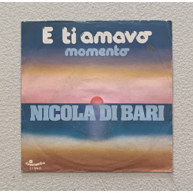 Nicola Di Bari Vinile 7" 45 giri E Ti Amavo / Momento / CI20435 Nuovo