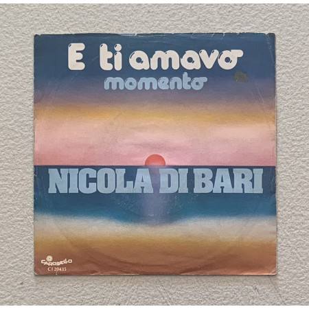 Nicola Di Bari Vinile 7" 45 giri E Ti Amavo / Momento / CI20435 Nuovo