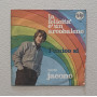 Jacono Vinile 7" 45 giri La Felicità E' Un Arcobaleno / L'Unico Si Nuovo