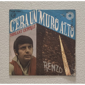 Renzo Vinile 7" 45 giri C'Era Un Muro Alto / Domani Capirai Nuovo