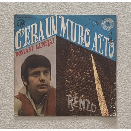 Renzo Vinile 7" 45 giri C'Era Un Muro Alto / Domani Capirai Nuovo