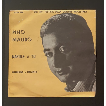 Pino Mauro Vinile 7" 45 giri Napule È Tu / Guaglione E Malavita Nuovo