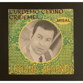Luciano Argento Vinile 7" 45 giri ' L'Urdemo Cerino / Crideme / Misal – MI32 Nuovo