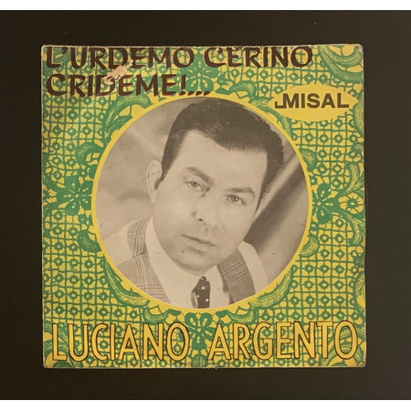 Luciano Argento Vinile 7" 45 giri ' L'Urdemo Cerino / Crideme / Misal – MI32 Nuovo