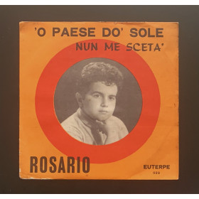 Rosario Vinile 7" 45 giri 'O Paese Do' Sole / Nun Me Sceta' Nuovo