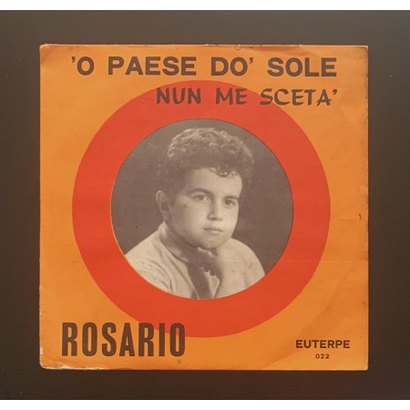 Rosario Vinile 7" 45 giri 'O Paese Do' Sole / Nun Me Sceta' Nuovo