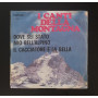 I Canti Della Montagna Vinile 7" 45 giri Dove Sei Stato Mio Bello Alpino / Il Cacciatore E La Bella Nuovo