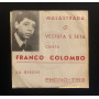 Franco Colombo Vinile 7" 45 giri Malastrada / Vestuta 'E Seta Nuovo