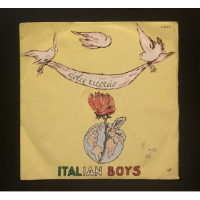 Italian Boys Vinile 7" 45 giri Dolce Ricordo / Sweet Remembrance Nuovo