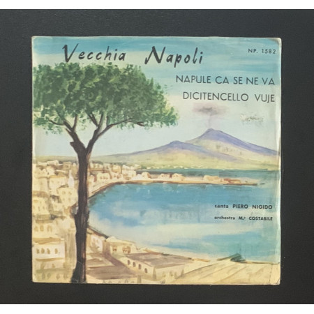 Piero Nigido Vinile 7" 45 giri Napule Ca Se Ne Va / Dicitencello Vuje Nuovo