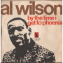 Al Wilson Vinile 7" 45 giri Lodi / By The Time I Get To Phoenix Nuovo