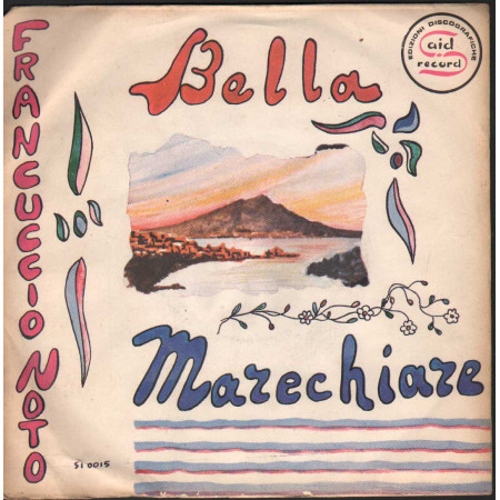 Francuccio Noto Vinile 7" 45 giri Bella / Marechiare / Said Record – SI0015 Nuovo