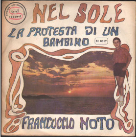 Francuccio Noto Vinile 7" 45 giri Nel Sole / La Protesta Di Un Bambino / SI0017 Nuovo