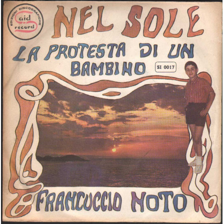 Francuccio Noto Vinile 7" 45 giri Nel Sole / La Protesta Di Un Bambino / SI0017 Nuovo