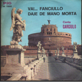 Gargiulo Vinile 7" 45 giri Va Fanciullo / Daje De Mano Morta / Pig – PI7303 Nuovo