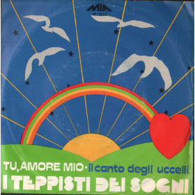 I Teppisti Dei Sogni Vinile 7" 45 giri Tu Amore Mio / Il Canto Degli Uccelli Nuovo