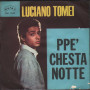 Luciano Tomei Vinile 7" 45 giri Ma Pecchè / Ppe' Chesta Notte Nuovo