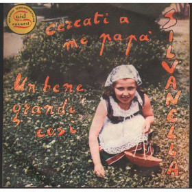 Silvanella Vinile 7" 45 giri Cercati A Me Papa' / Un Bene Grande Cosi Nuovo
